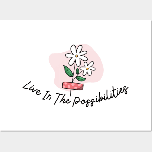 Live in the possibilities Posters and Art